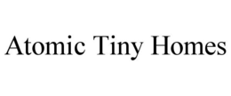 ATOMIC TINY HOMES trademark