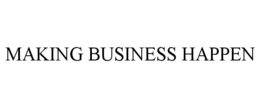 MAKING BUSINESS HAPPEN trademark