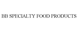 BB SPECIALTY FOOD PRODUCTS trademark