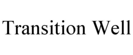 TRANSITION WELL trademark