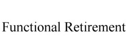 FUNCTIONAL RETIREMENT trademark