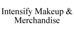 INTENSIFY MAKEUP & MERCHANDISE trademark