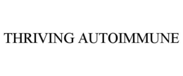 THRIVING AUTOIMMUNE trademark