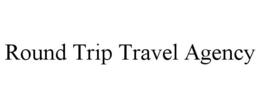 ROUND TRIP TRAVEL AGENCY trademark