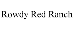 ROWDY RED RANCH trademark