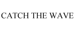 CATCH THE WAVE trademark