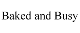 BAKED AND BUSY trademark
