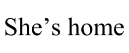 SHE'S HOME trademark