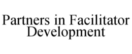 PARTNERS IN FACILITATOR DEVELOPMENT trademark