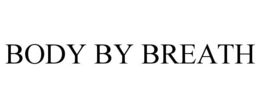 BODY BY BREATH trademark