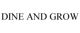 DINE AND GROW trademark