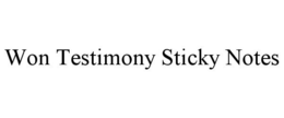 WON TESTIMONY STICKY NOTES trademark