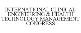 INTERNATIONAL CLINICAL ENGINEERING & HEALTH TECHNOLOGY MANAGEMENT CONGRESS trademark