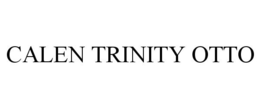 CALEN TRINITY OTTO trademark