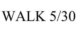 WALK 5/30 trademark