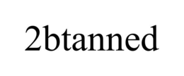 2BTANNED trademark