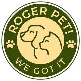 ROGER PET! WE GOT IT trademark