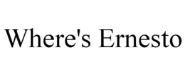 WHERE'S ERNESTO trademark
