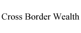 CROSS BORDER WEALTH trademark