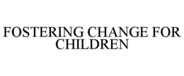 FOSTERING CHANGE FOR CHILDREN trademark