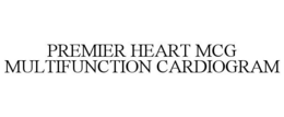 PREMIER HEART MCG MULTIFUNCTION CARDIOGRAM trademark