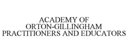 ACADEMY OF ORTON-GILLINGHAM PRACTITIONERS AND EDUCATORS trademark