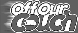 OFF OUR COUCH trademark