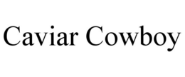CAVIAR COWBOY trademark