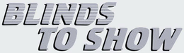 BLINDS TO SHOW trademark