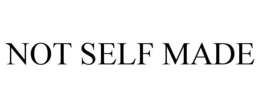 NOT SELF MADE trademark