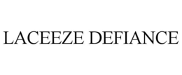 LACEEZE DEFIANCE trademark