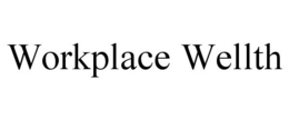 WORKPLACE WELLTH trademark