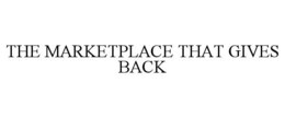 THE MARKETPLACE THAT GIVES BACK trademark