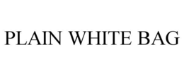 PLAIN WHITE BAG trademark