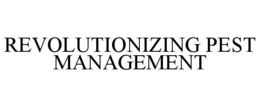 REVOLUTIONIZING PEST MANAGEMENT trademark