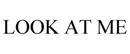 LOOK AT ME trademark