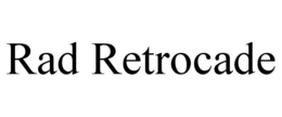 RAD RETROCADE trademark