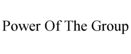 POWER OF THE GROUP trademark