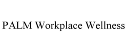 PALM WORKPLACE WELLNESS trademark