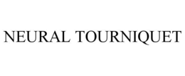 NEURAL TOURNIQUET trademark