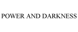 POWER AND DARKNESS trademark