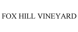 FOX HILL VINEYARD trademark