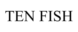 TEN FISH trademark