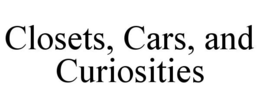 CLOSETS, CARS, AND CURIOSITIES trademark