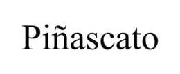 PIÑASCATO trademark