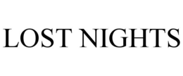 LOST NIGHTS trademark