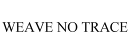 WEAVE NO TRACE trademark