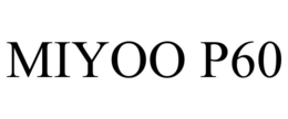 MIYOO P60 trademark