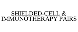 SHIELDED-CELL & IMMUNOTHERAPY PAIRS trademark