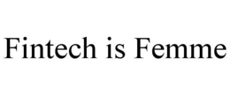 FINTECH IS FEMME trademark